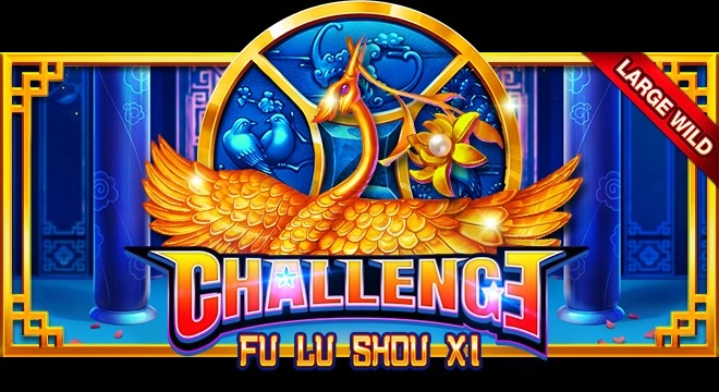 Challenge Fu Lu Shou Xi